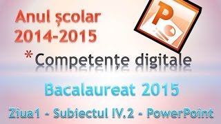 Bacalaureat 2015  Competente Digitale ziua 1  Subiectul IV 2  PowerPoint 2010 [upl. by Alohcin361]