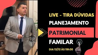 LIVE TIRA DÚVIDAS SOBRE PLANEJAMENTO PATRIMONIAL DA FAMÍLIA [upl. by Atikal415]