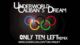 Underworld  Calibans Dream Only Ten Left Remix [upl. by Tertias]