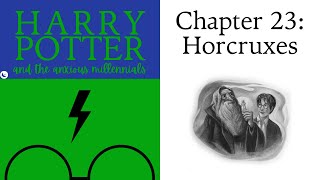 623  Horcruxes  HARRY POTTER AND THE ANXIOUS MILLENNIALS [upl. by Richards]