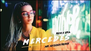 RENI X ERA  MERCEDES MR HYDDEN REMIX [upl. by Ahsetal]