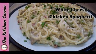 White Cheesy Chicken Spaghetti  Easy amp Quickly White Sauce Recipe by The Kitchen Corner [upl. by Hassadah]