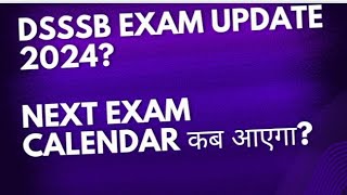 DSSSB NEW EXAM CALENDAR SOONDSSSB PGTTGTNTT EXAM DATE UPDATE2024 or 2025 कब होंगे EXAMS [upl. by Ssegrub504]