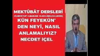 MEKTÛBÂT DERSLERİ 222DERS 20MEKTUP 2MAKAM 10KELİME2 KÜN FEYEKÛNDEN NEYİ NASIL ANLAMALIYIZ [upl. by Ainelec]