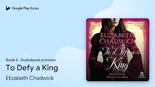 To Defy a King Book 5 by Elizabeth Chadwick · Audiobook preview [upl. by Murdock737]