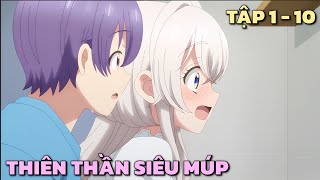 quotNhặt Được Thiên Thần Siêu Múp Về Làm Vợ quot  Tập 1  10  Tóm Tắt Anime [upl. by Eben]