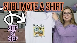 How to Sublimate a Shirt Step By Step  Sublimation for Beginners Tutorial [upl. by Ikkir]