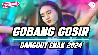 GOBANG GOSIR  LAGU DANGDUT ENAK  REMIX TERBARU 2024 [upl. by Nuhsyar]