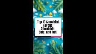 Top 10 Snowbird Havens Affordable Safe and Fun [upl. by Adirehs]