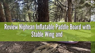 Review Niphean Inflatable Paddle Board with Stable Wing and Durable SUP Accessories 10’ Inflatable [upl. by Nannerb674]