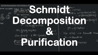 Schmidt Decomposition and Purification of states  Quantum Computation [upl. by Naginarb]