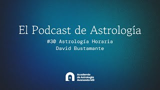 Podcast 30 Astrología Horaria con David Bustamante [upl. by Ande]