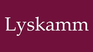 How to Pronounce Lyskamm Correctly in German [upl. by Cristian375]