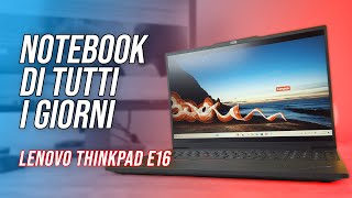 Lenovo ThinkPad E16 il notebook di tutti i giorni [upl. by Yerg]