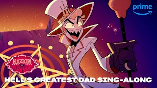 Hells Greatest Dad SingAlong  Hazbin Hotel  Prime Video [upl. by Eiramana]