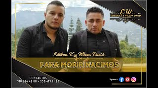 PARA MORIR NACIMOS Esteban y Wilson video oficial [upl. by Htebazileharas]