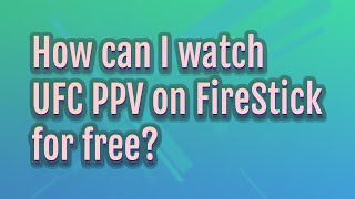 How can I watch UFC PPV on FireStick for free [upl. by Waylin718]