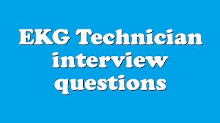 EKG Technician interview questions [upl. by Llejk646]