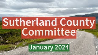 Sutherland County Committee  January 2024 [upl. by Yrruc]