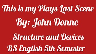 This is My Plays Last Scene by John Donne Structure and Style [upl. by Ihtac]