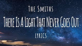 The Smiths  There Is A Light That Never Goes Out Lyrics [upl. by Nereil]