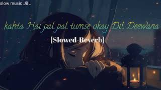 kahta Hai pal pal tumse hoke Dil Deewana 🎵🎧❤️ Hindi songs lofi SlowedReverb [upl. by Vallonia825]