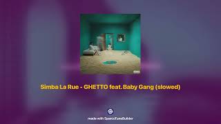 Simba La Rue  GHETTO feat Baby Gang 𝘀𝗹𝗼𝘄𝗲𝗱  𝗿𝗲𝘃𝗲𝗿𝗯 [upl. by Anitnatsnoc]