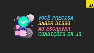 Você precisa saber disso ao tomar decisões em seu código JavaScript  Falsy e Truthy [upl. by Duvall]