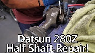 Datsun 280Z Half Shaft Replacement U Joint Work  The JDM Devil Z Build Series 7 [upl. by Karrah]