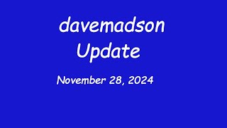 davemadson Update 11282024 [upl. by Tedi]