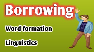 What is borrowing  Word formation  Borrowing in linguistics  Borrowing in words formation [upl. by Grani]