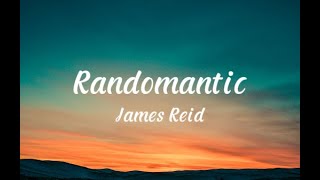 Randomantic  James Reid Lyrics Video [upl. by Yate]