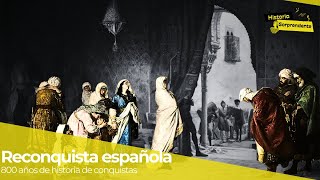 La Reconquista a través de 800 años de Historia 🏰 [upl. by Alor]