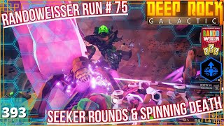 DRG Ep393  Randoweisser Run 75 Seeker Rounds amp Spinning Death  OnSite Refining [upl. by Savvas]