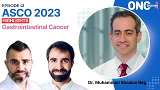 GI Cancer ASCO 2023 Highlights  OncBrothers Rohit and Rahul Gosain with Dr Muhammad Shaalan Beg [upl. by Candice]