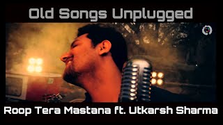 Roop Tera Mastana  Utkarsh [upl. by Sedecram]