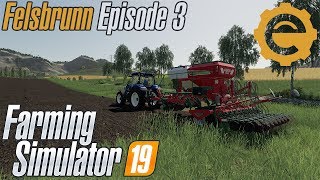 Lets Play Farming Simulator 19  Felsbrunn 3  Seeding our fields [upl. by Liahus]