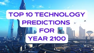 The Future is Here Top 10 Tech Predictions for 2100 [upl. by Bush]