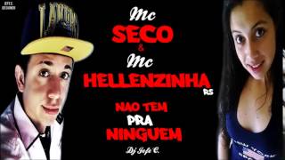 MC SECO E MC HELLENZINHA RS  NÃO TEM PRA NINGUÉM  DJ JEFE C [upl. by Katuscha40]