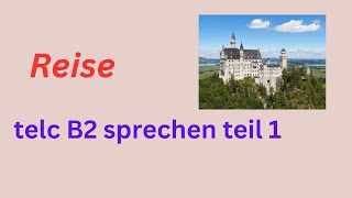 Reise Mündliche Prüfung  telc B2 sprechen teil 1 telcb2 germanlevelb2 mündlicheprüfung [upl. by Eaton]