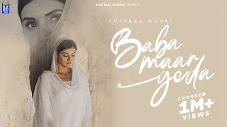 Baba Maar Geda Full Video  Shipra Goyal  Veet Baljit  Latest Song 2023  new punjabi songs 2023 [upl. by Ahsinotna]