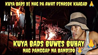 KUYA BADS NAG PANGGAP NA BANDIDO 🙏PINASOK ANG BAHAY KO 🙏VIRAL KRITIKALINTENSEGCASH09939740070 [upl. by Soluk]