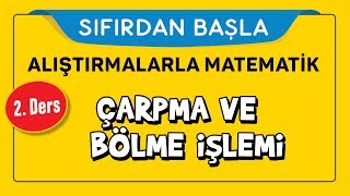 Çarpma Bölme  SIFIRDAN BAŞLA 2 DERS  Şenol Hoca [upl. by Gawlas]