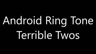 Android ringtone  Terrible Twos [upl. by Erlond651]