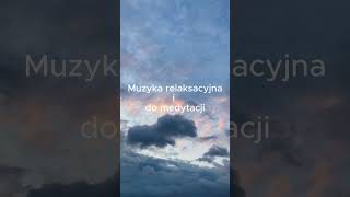 Muzyka relaksacyjna i do medytacji [upl. by Anahsor]