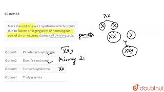 Mark the odd one wrt syndrome which occurs due to failure of segregation of homologous [upl. by Andromada]