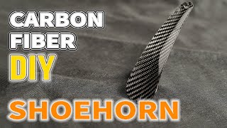 How to Make a Dry Carbon Fiber Shoehorn simply and quickly DIY [upl. by Suanne]