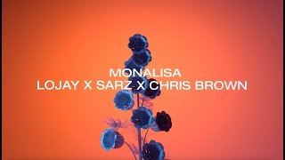 MONALISA  LOJAY X SARZ X CHRIS BROWN [upl. by Naihtsirc]