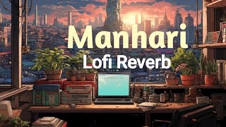 Manhari Lofi  Reverb song 🎧 Oneclicklofi [upl. by Ebag]