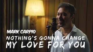 Nothings Gonna Change My Love For You Cover Mark Carpio [upl. by Orel699]